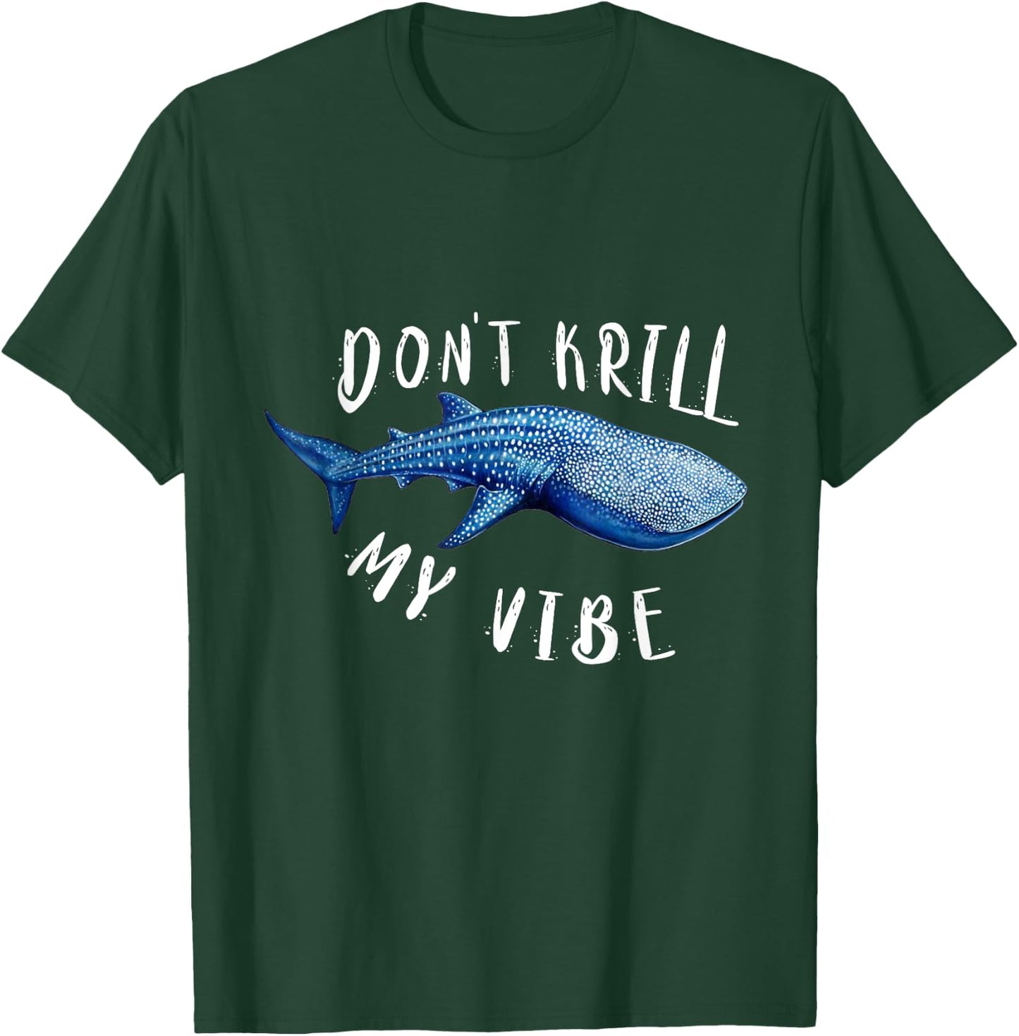 Don't Krill My Vibe Cute Whale Shark T-Shirt - T-Shirt | Forest