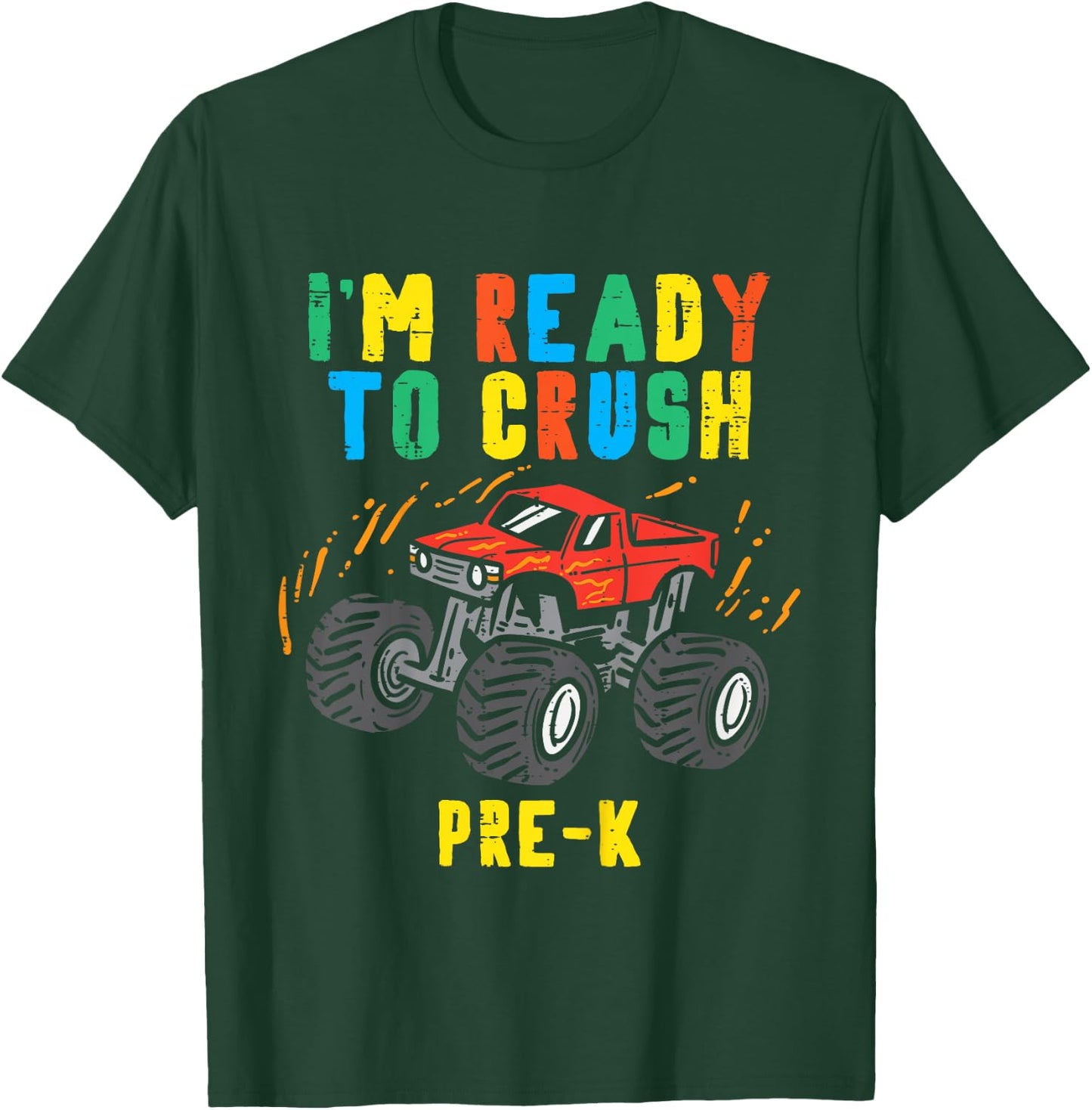 Im Ready To Crush Pre K Monster Truck First Day Of Prek Boys T-Shirt - T-Shirt | Forest