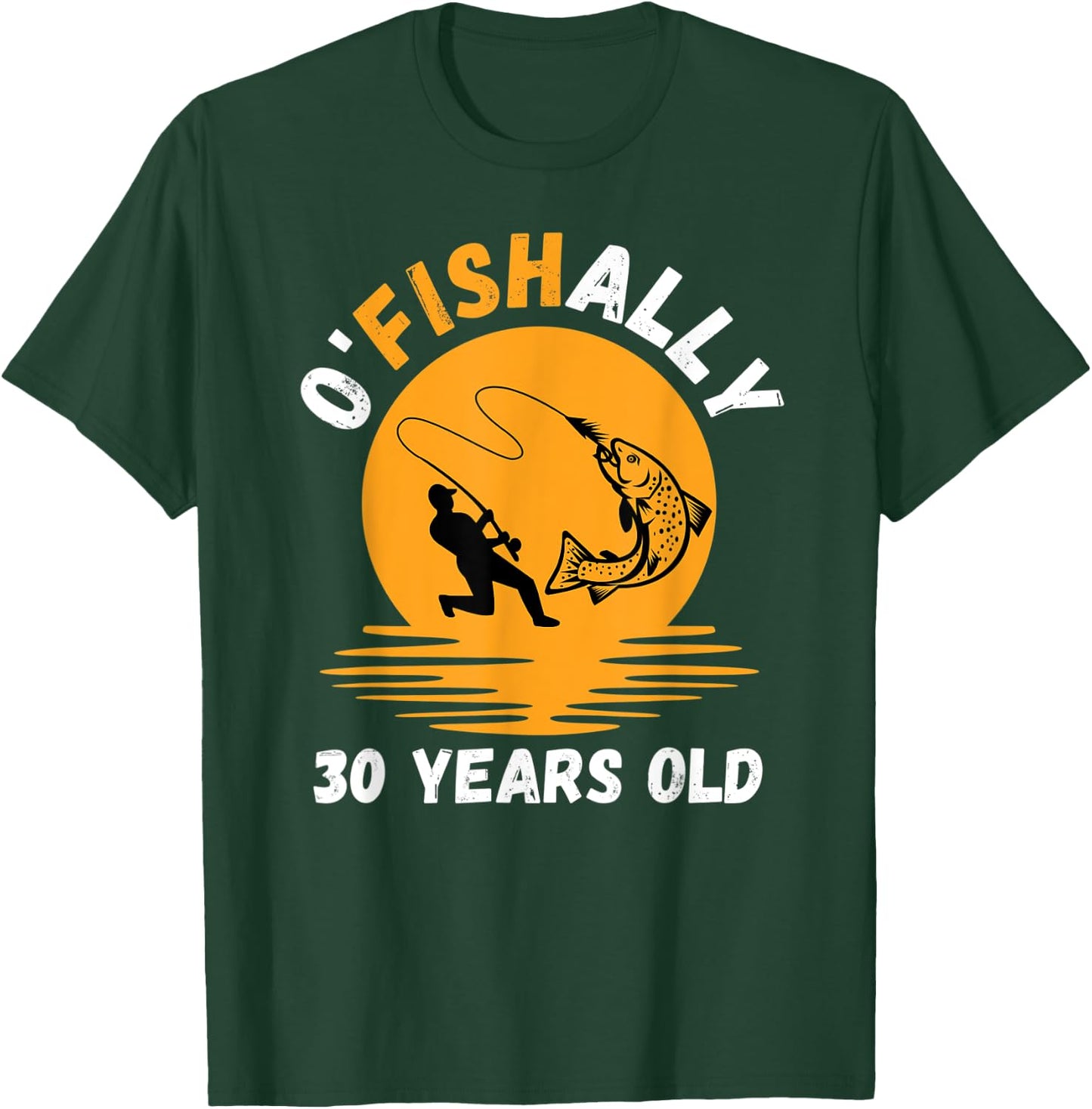 Ofishally 30 Years Old Fishing 30th Birthday Funny Fisherman T-Shirt - T-Shirt | Forest