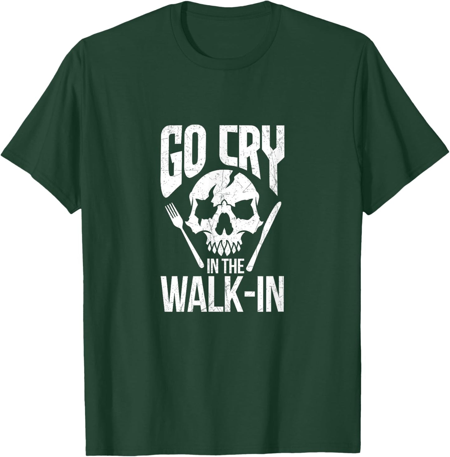 Go Cry In The Walk In T-Shirt - T-Shirt | Forest
