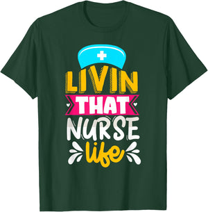 Livin That Nurse Life T-Shirt - T-Shirt | Forest