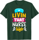 Livin That Nurse Life T-Shirt - T-Shirt | Forest