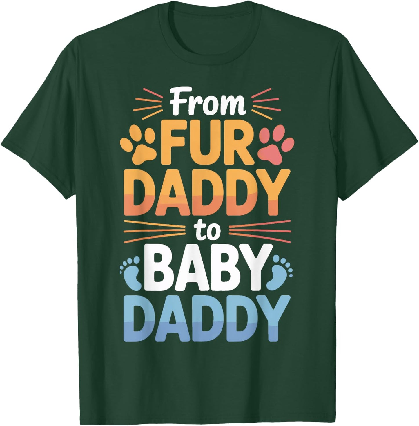 Dog Dad to Baby Dad from Fur Daddy to Baby Daddy T-Shirt - T-Shirt | Forest