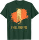 I Will Find You Ginseng Hunting Harvesting Quote T-Shirt - T-Shirt | Forest