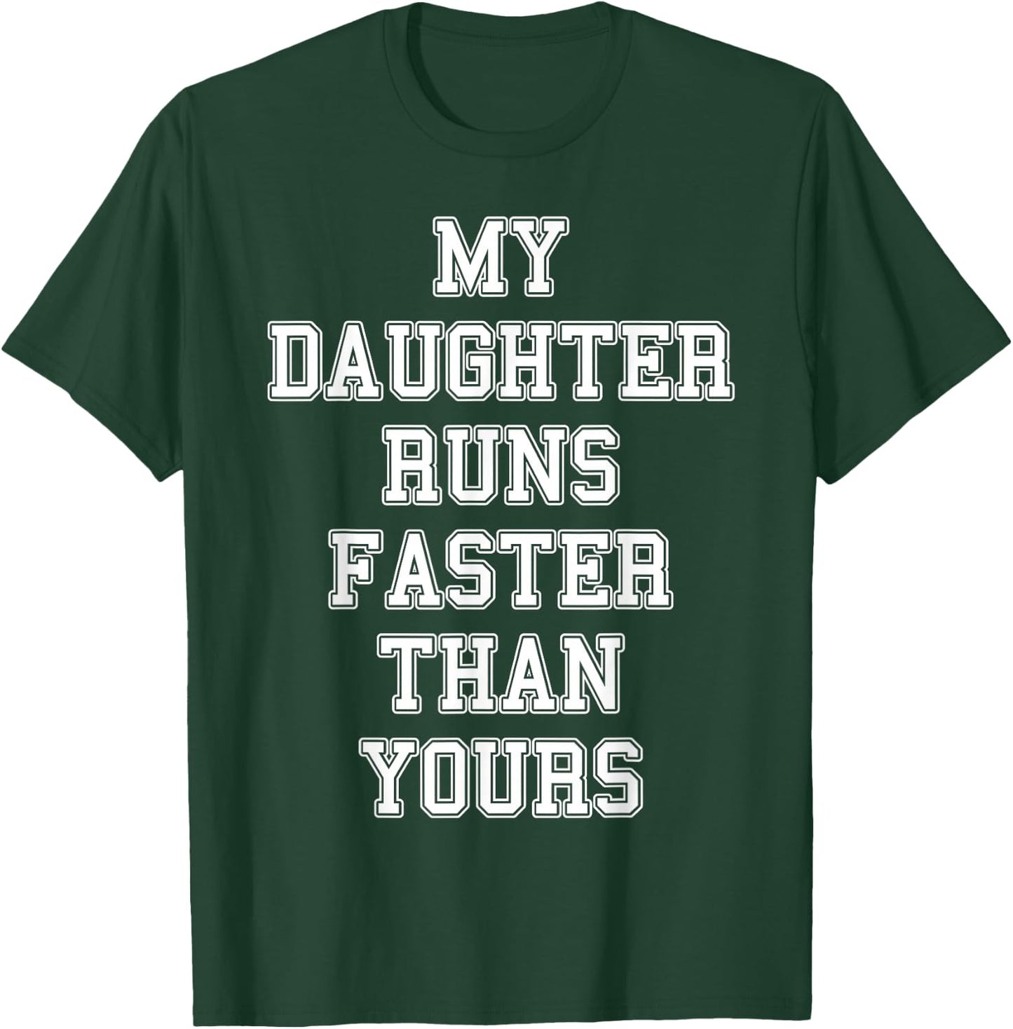 Funny Running Shirt | My Daughter Runs Faster Than Yours T-Shirt - T-Shirt | Forest