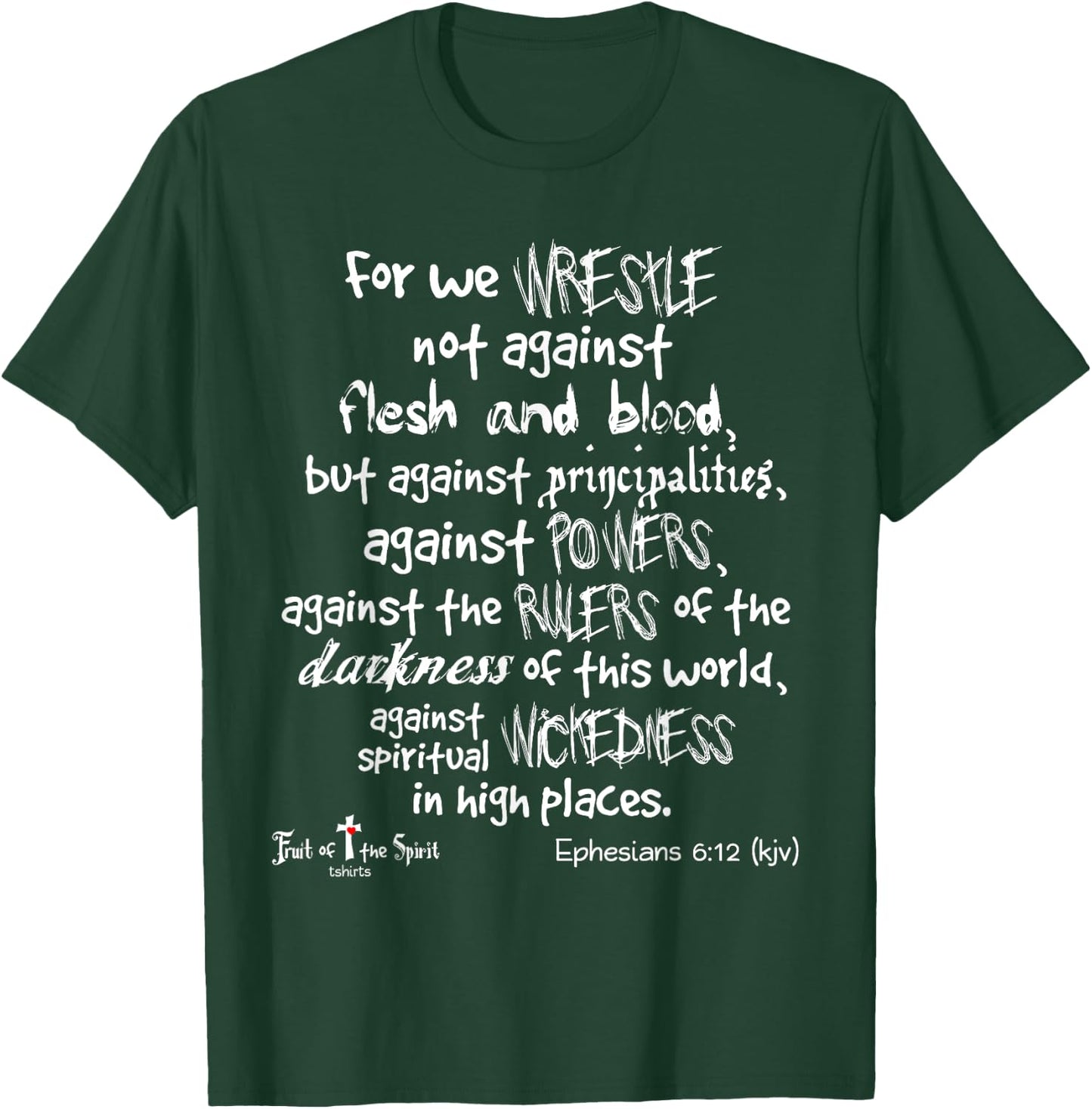 wrestle not against flesh & blood Ephesians 6:12 Christian T-Shirt - T-Shirt | Forest