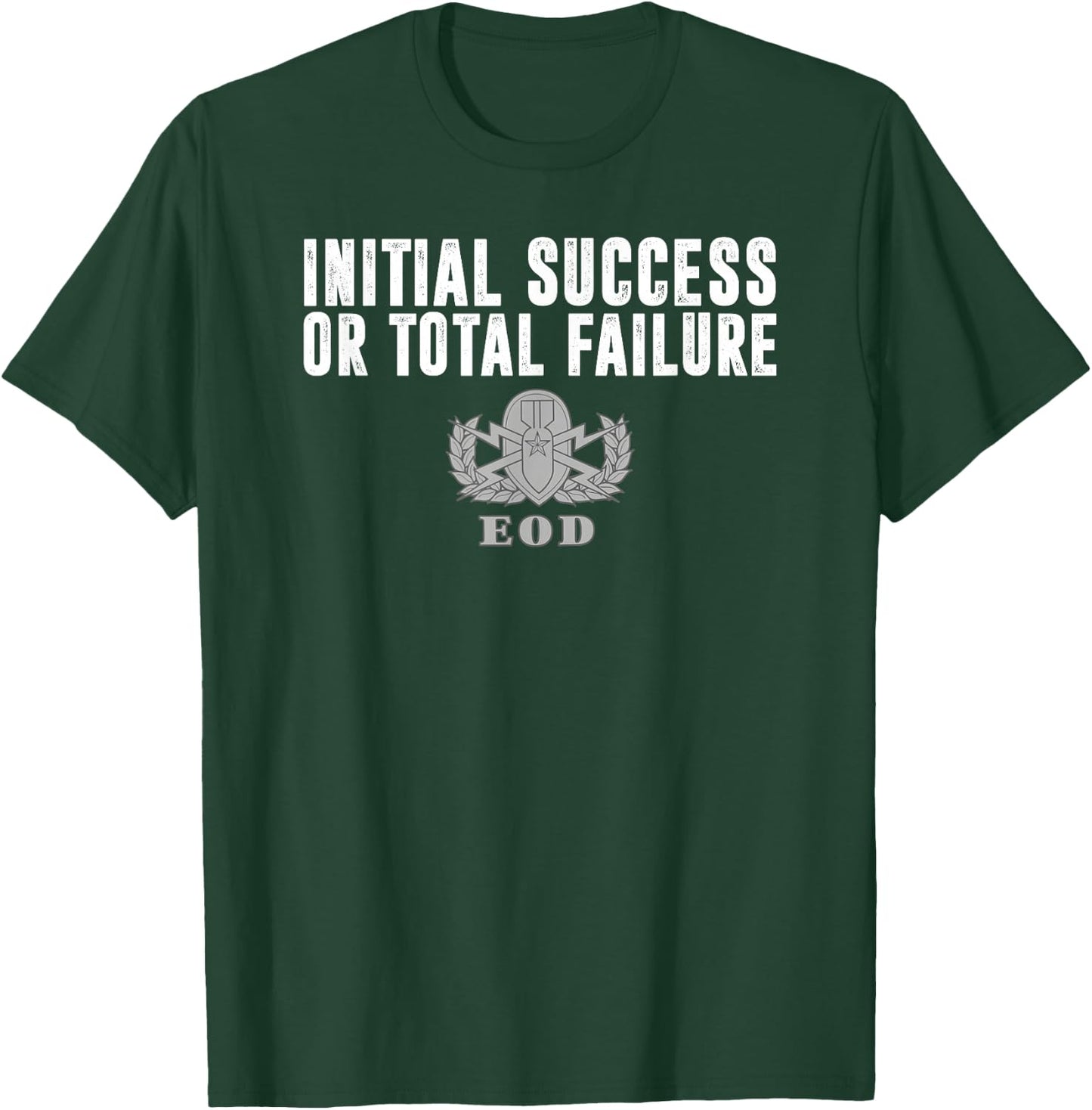 Air Force EOD Initial Success or Total Failure T-Shirt - T-Shirt | Forest