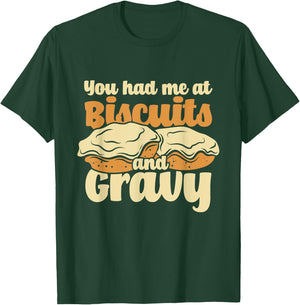 You Had Me At Biscuits & Gravy - Breakfast Country Food T-Shirt - T-Shirt | Forest