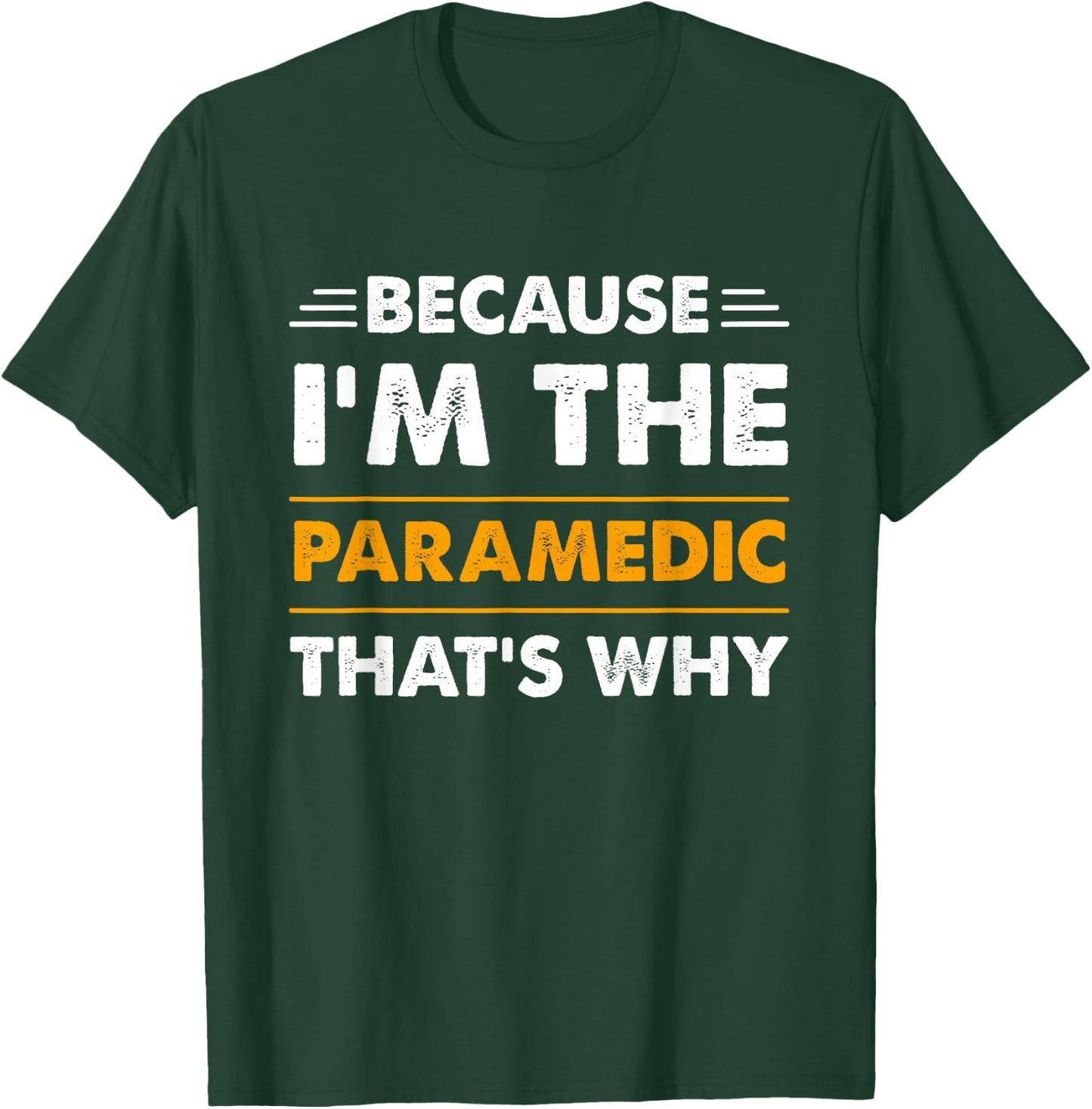 Because I'm The Paramedic Thats Why Funny T-Shirt - T-Shirt | Forest