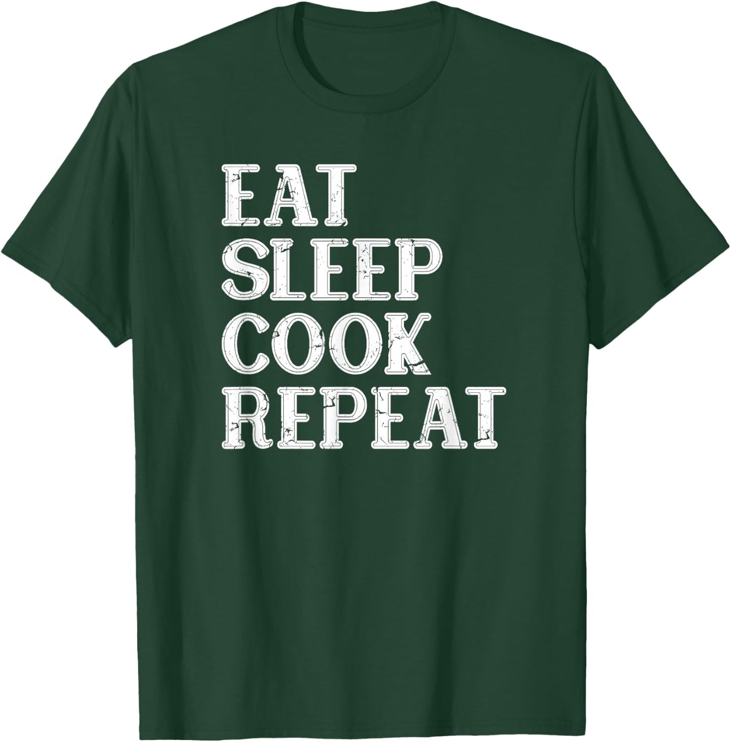 Eat Sleep Cook Repeat, Cooking, Men & Women, Chef, Funny T-Shirt - T-Shirt | Forest