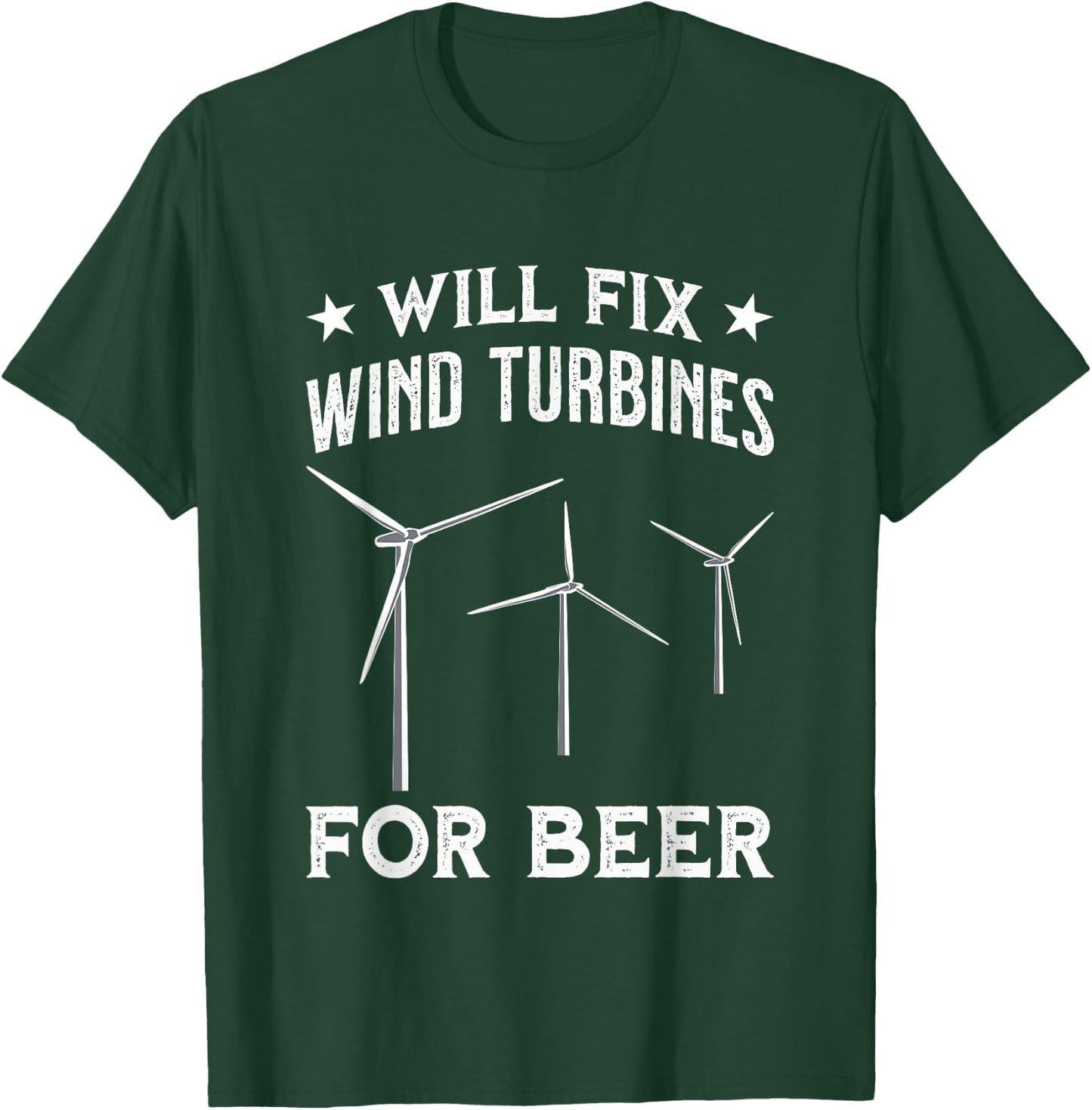 Funny Wind Turbine Technician & Engineer Will Fix For Beer T-Shirt - T-Shirt | Forest