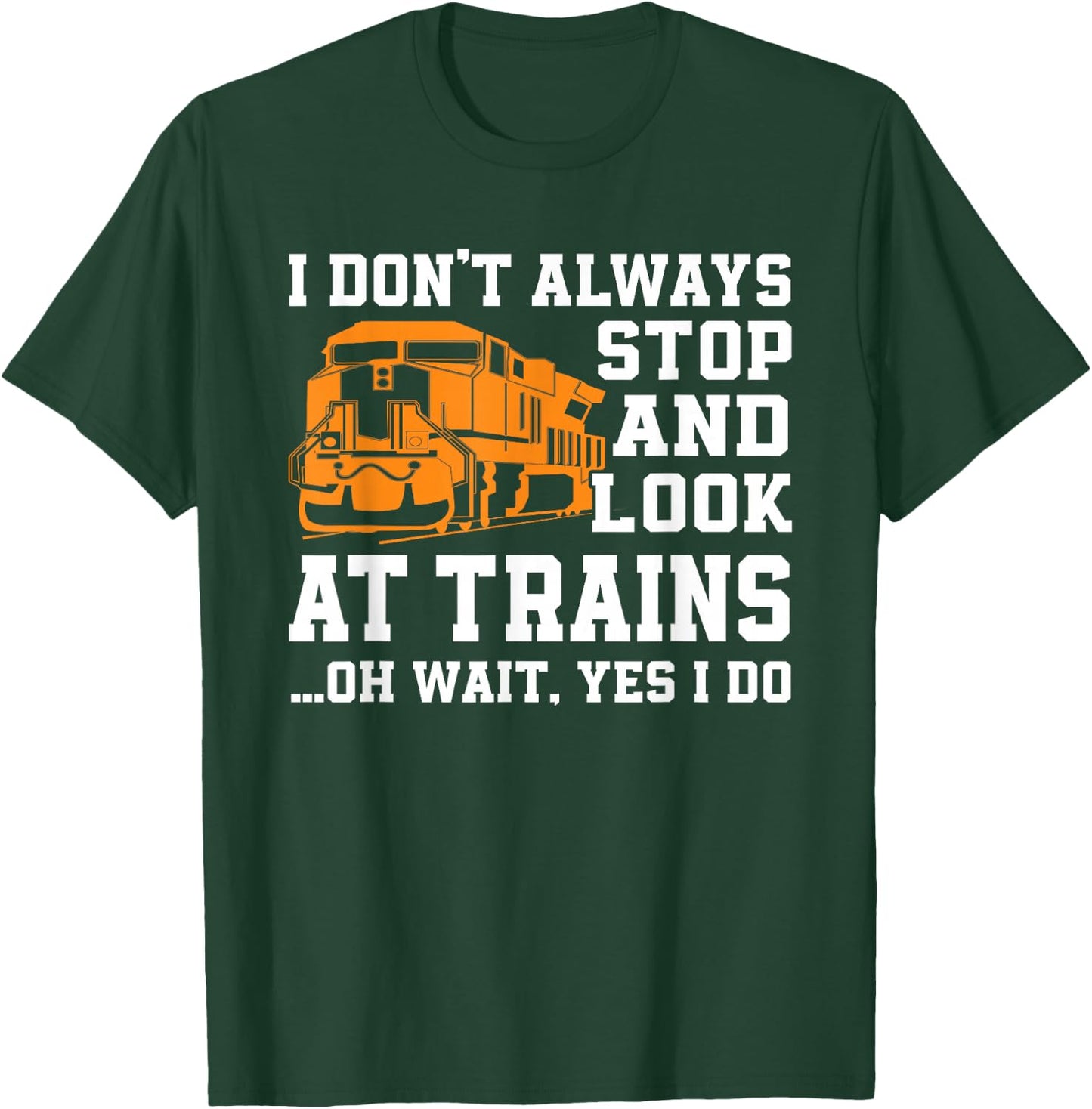Funny Train Saying Freight Trains Trainspotter T-Shirt - T-Shirt | Forest