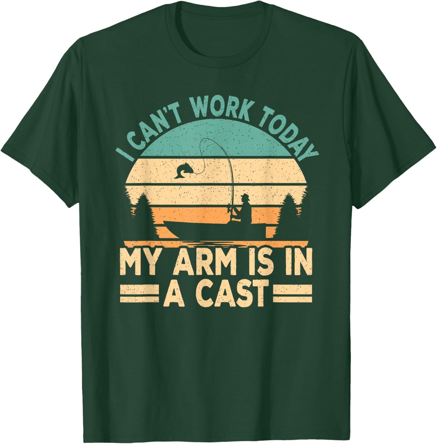 I Can't Work Today My Arm Is In A Cast Funny Fishing Fish T-Shirt - T-Shirt | Forest
