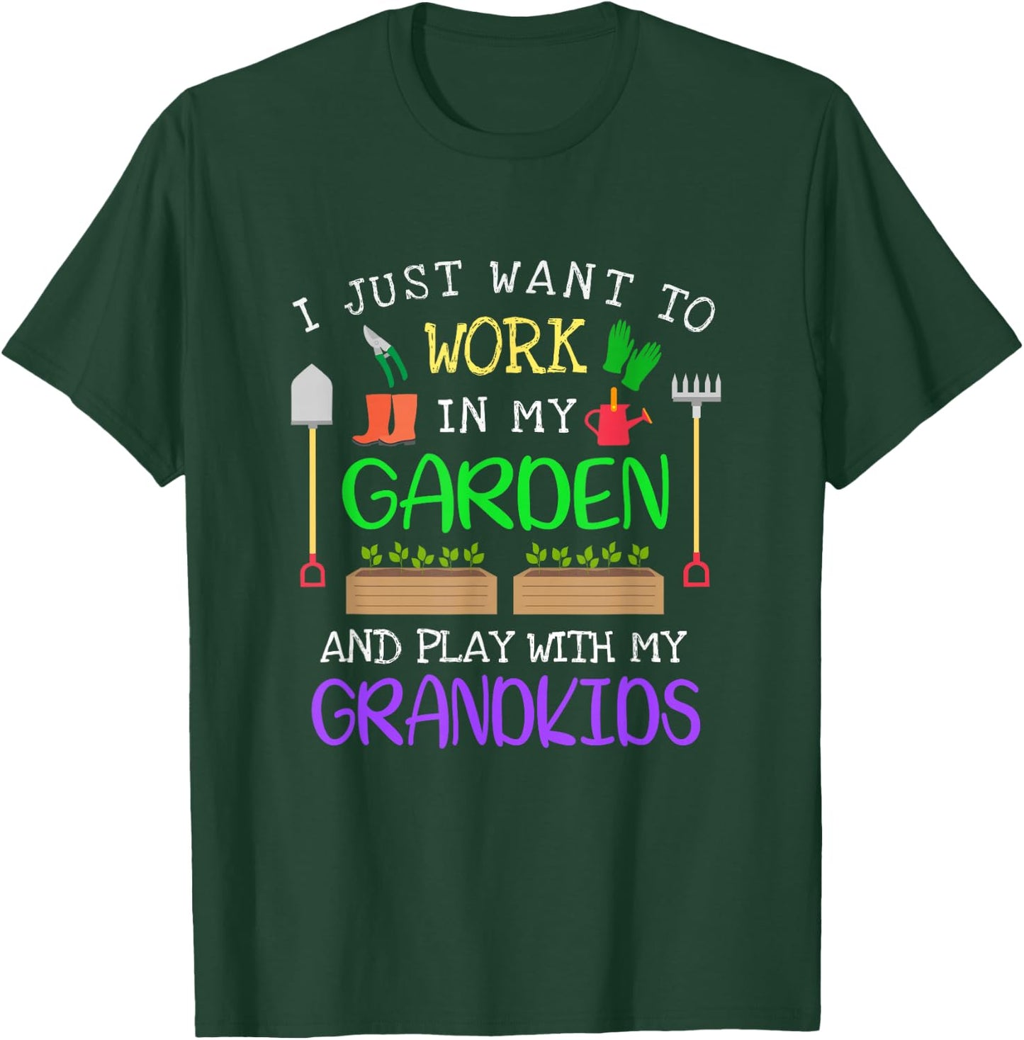 I Just Want to Work in my Garden and Play With My Grandkids T-Shirt - T-Shirt | Forest