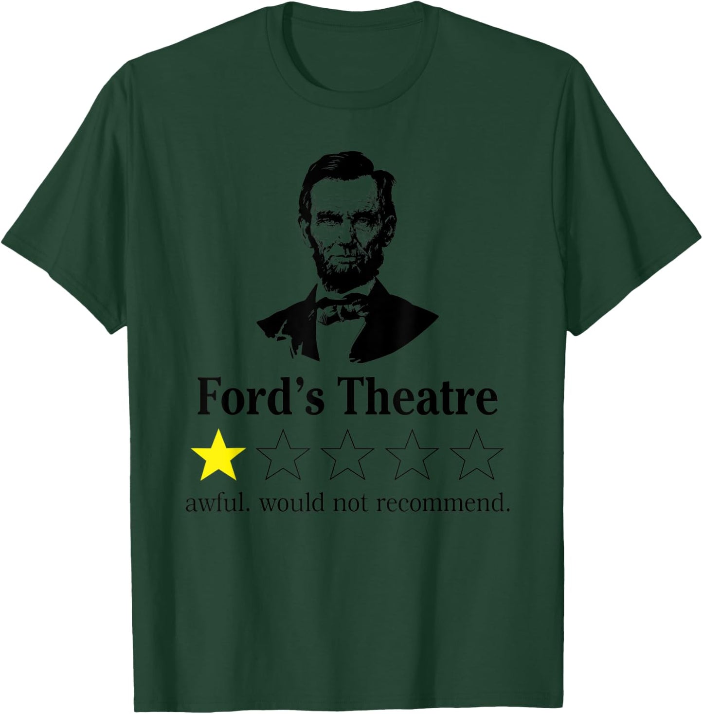Abraham Lincoln Ford's Theatre awful would not recommend T-Shirt - T-Shirt | Forest