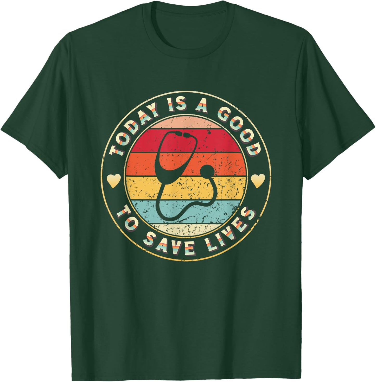 Today Is A Good Day To Save Lives Doctor Nurse Medical T-Shirt - T-Shirt | Forest