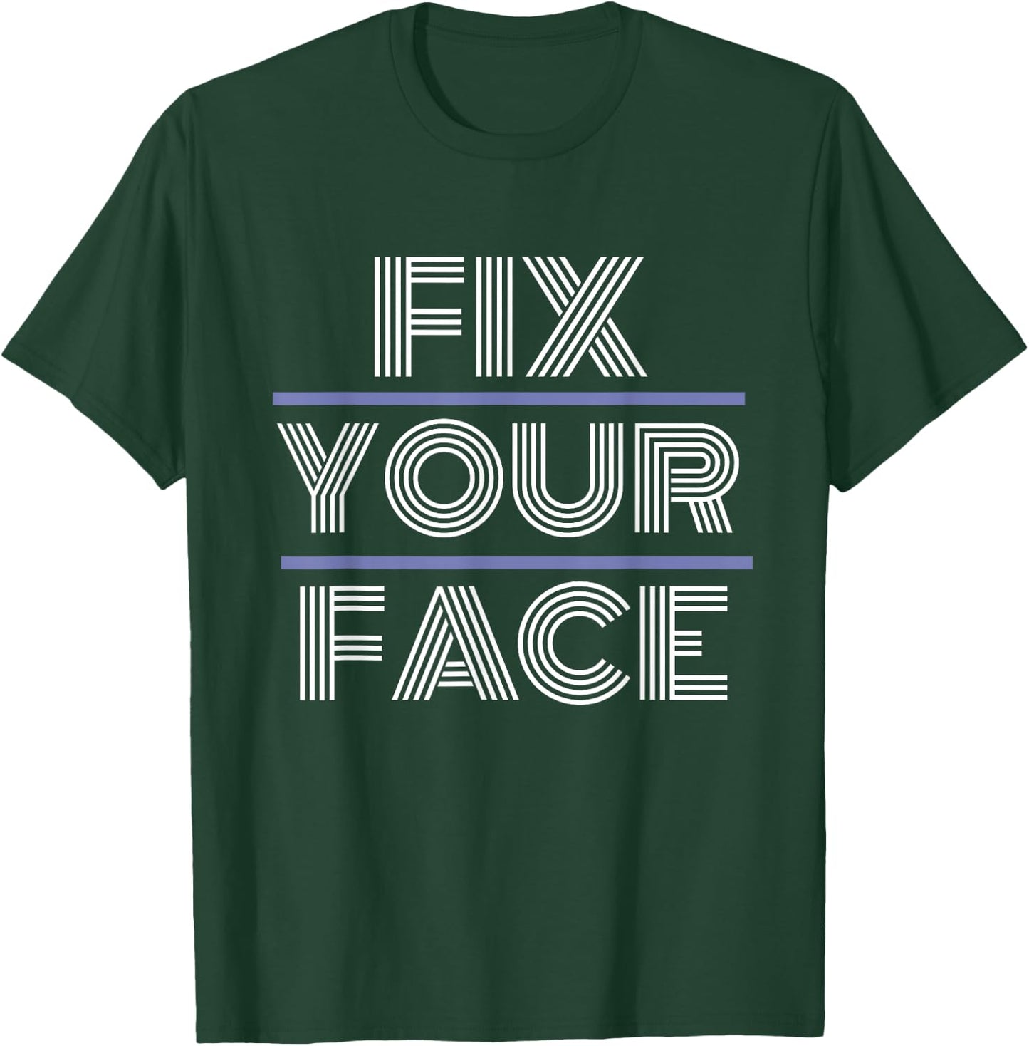 Fix Your Face T-Shirt - T-Shirt | Forest
