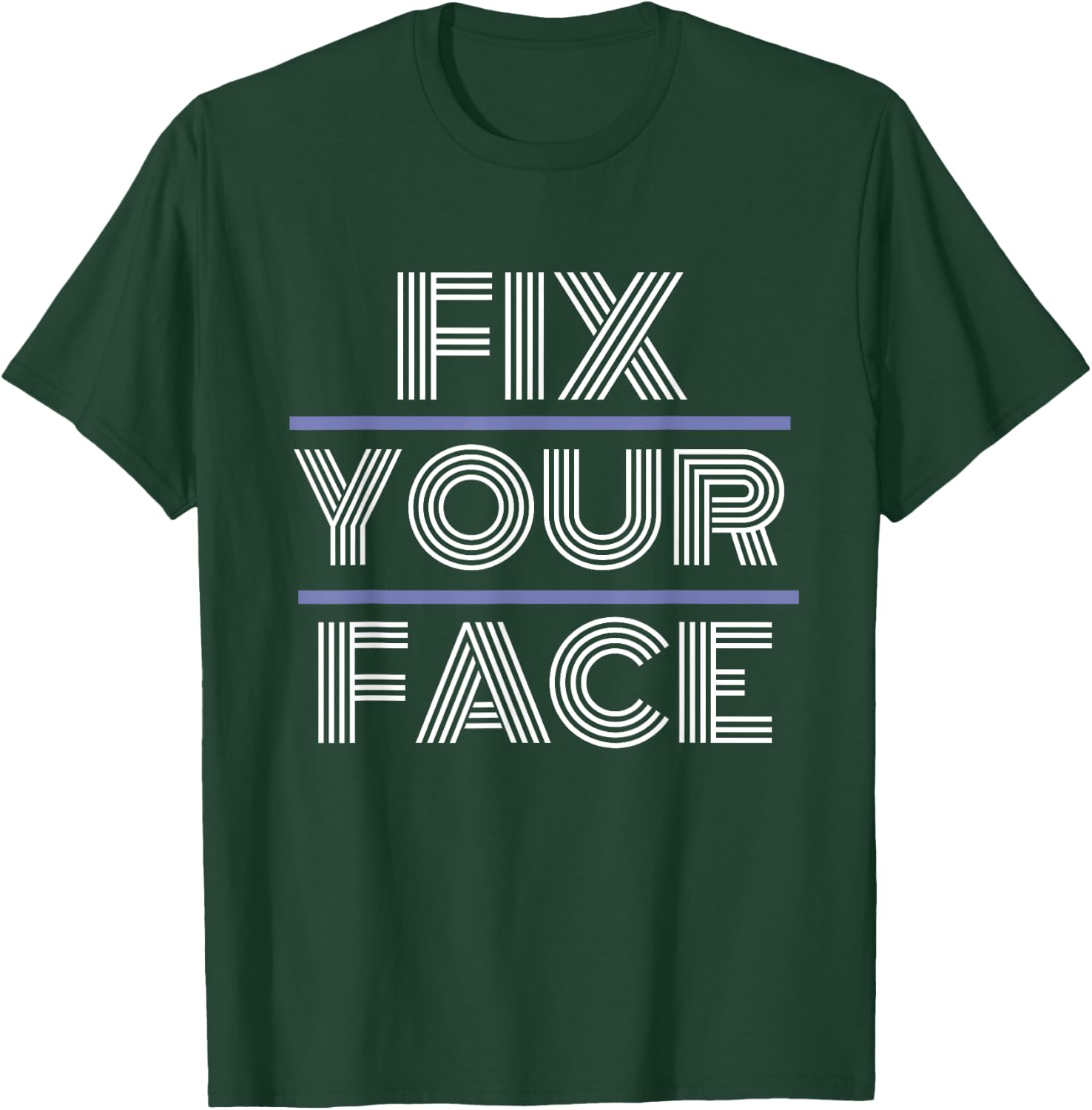 Fix Your Face T-Shirt - T-Shirt | Forest