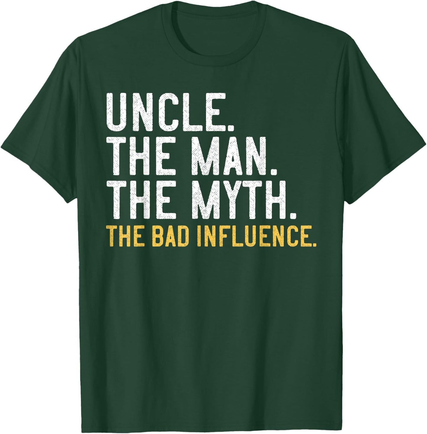 Father's Day Gift, Uncle The Man The Myth The Bad Influence T-Shirt - T-Shirt | Forest