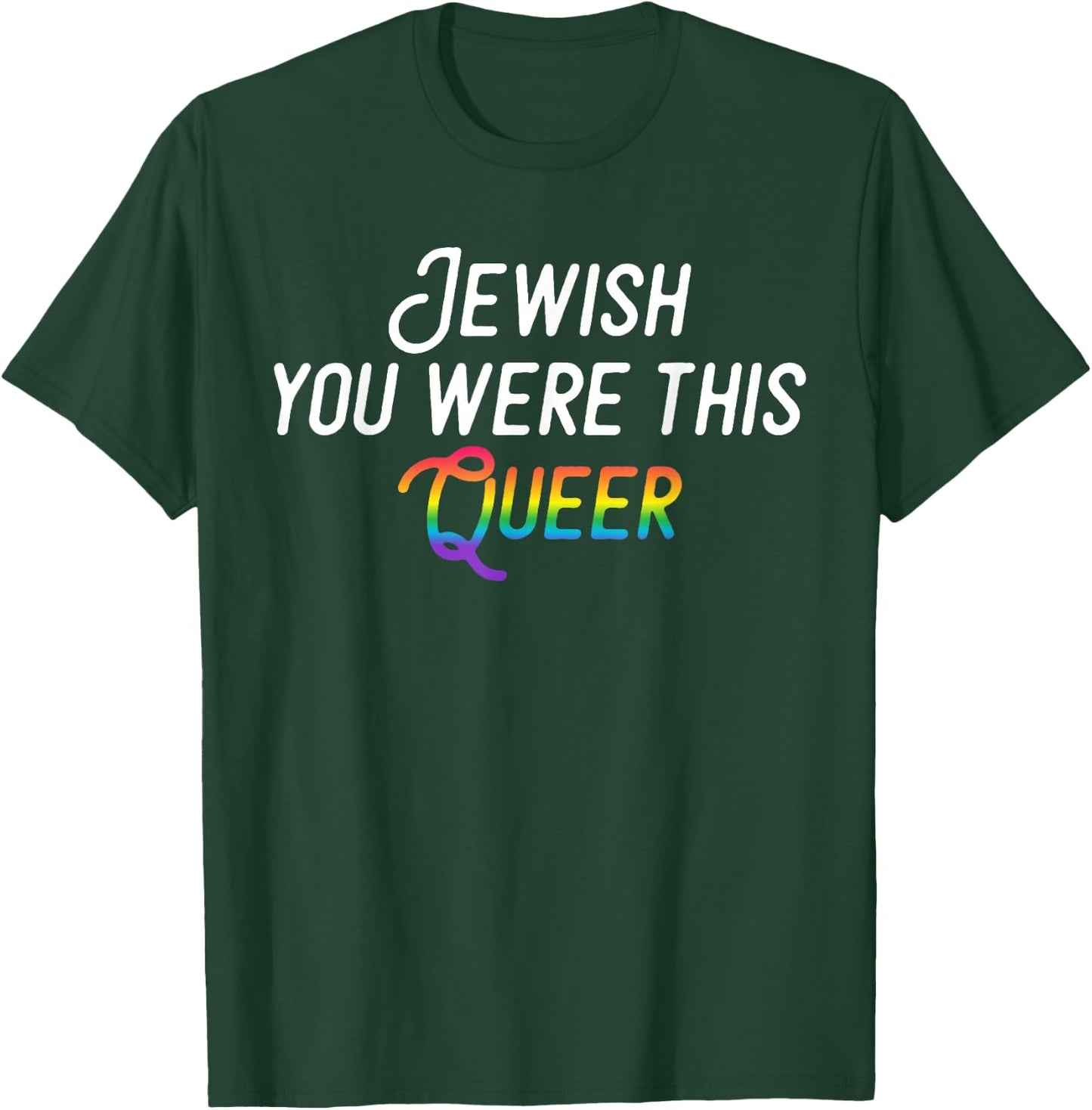 Jewish You Were This Queer - Gay Pride Rainbow T-Shirt - T-Shirt | Forest