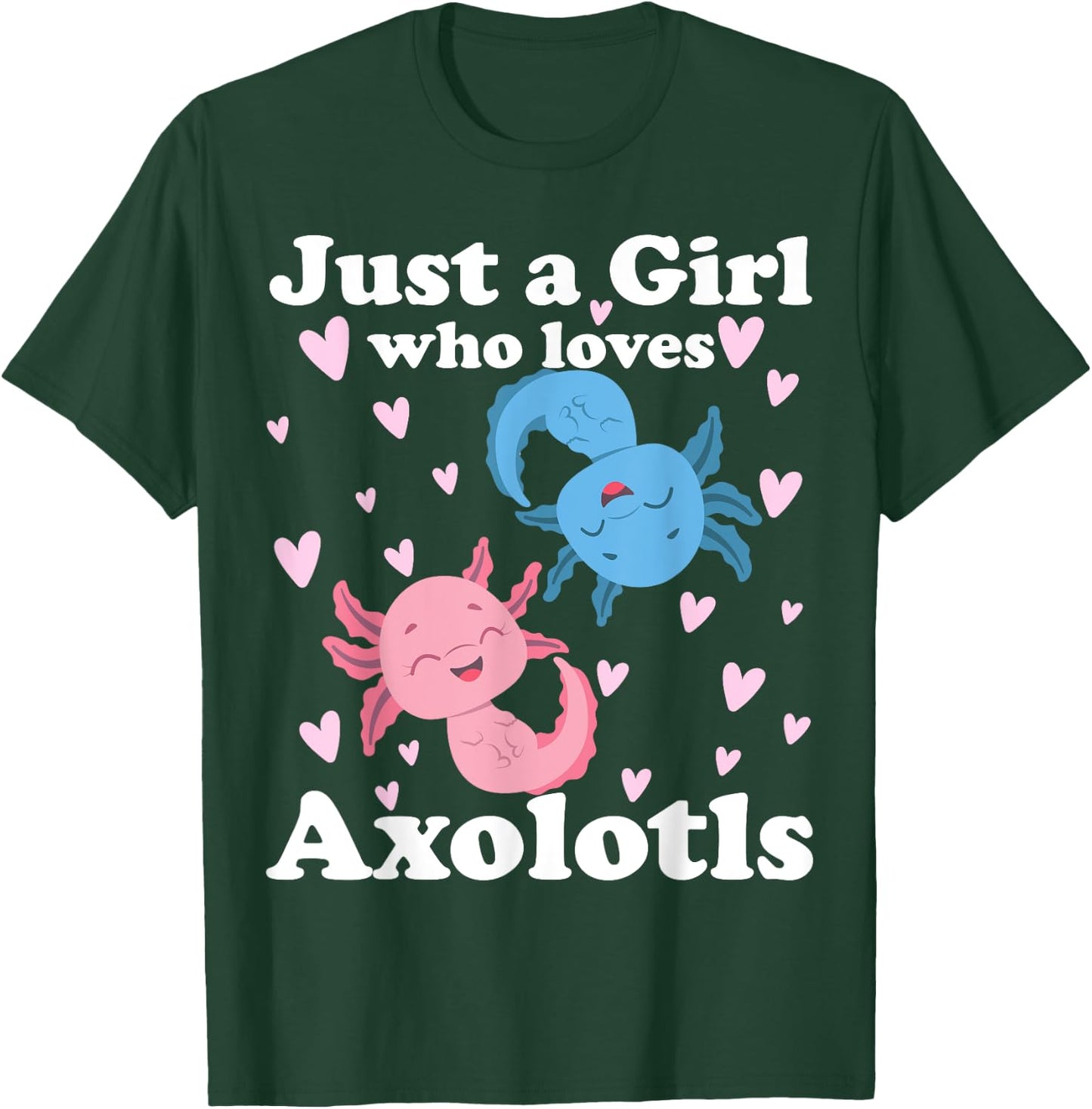 Just A Girl Who Loves Axolotls Axolotl Cute Kawaii Design T-Shirt - T-Shirt | Forest
