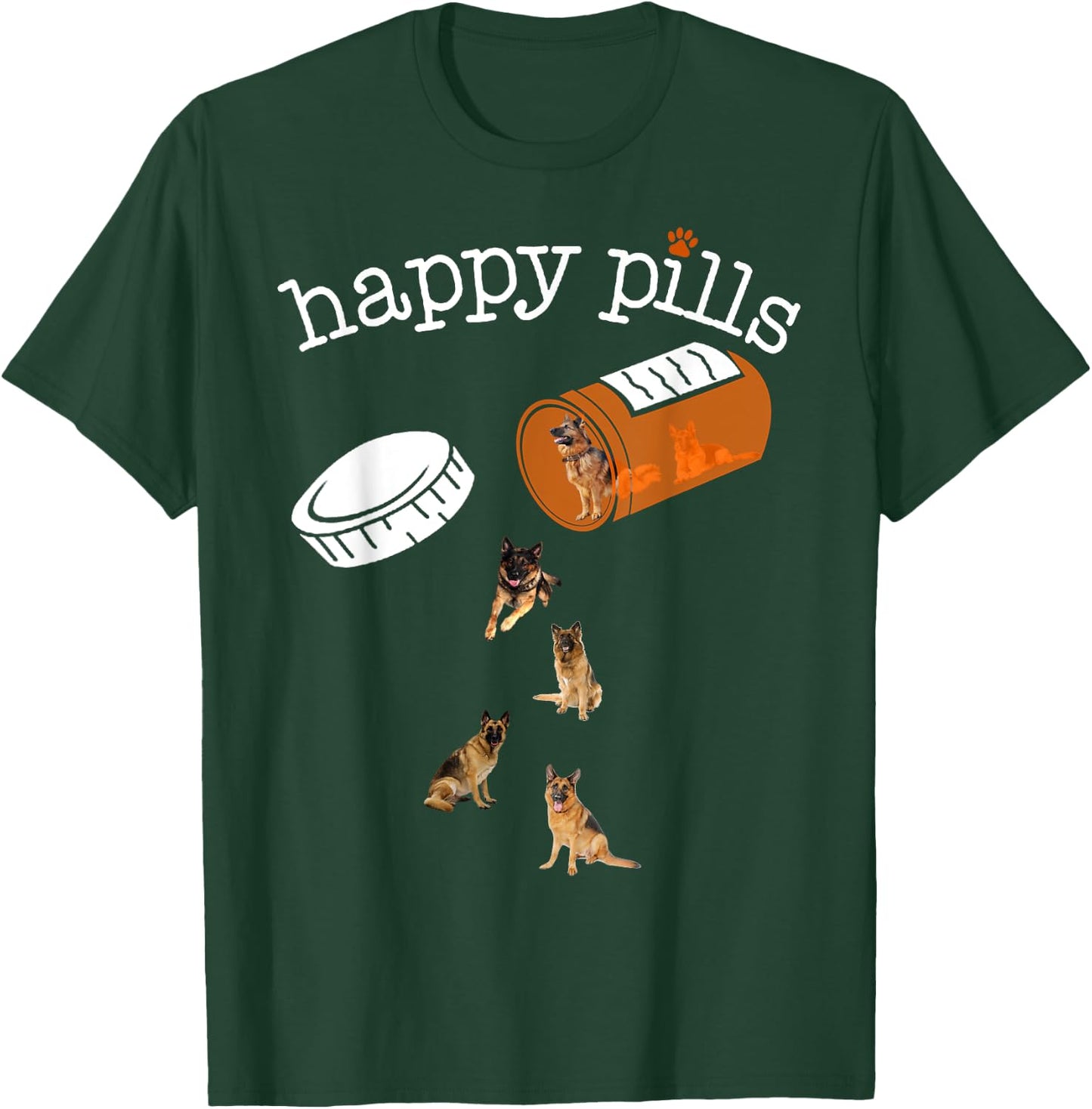 Happy Pills , Funny Gift German shepherd Lover T-Shirt - T-Shirt | Forest