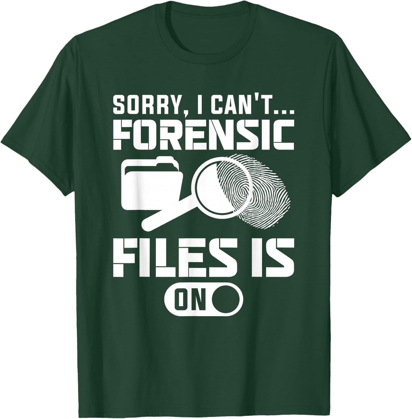 Sorry I Can't Forensic Files Is On Forensic Investigator T-Shirt - T-Shirt | Forest