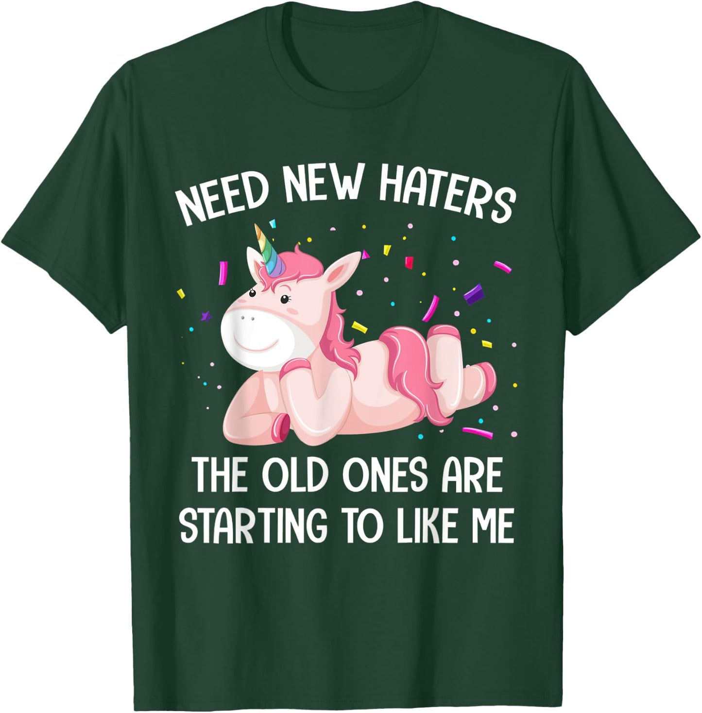 Unicorn Need New Haters The Old Ones Are Starting To Like Me T-Shirt - T-Shirt | Forest