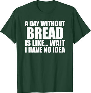 Funny Bread Sarcastic People who Love Eating Bread & Bakers T-Shirt - T-Shirt | Forest