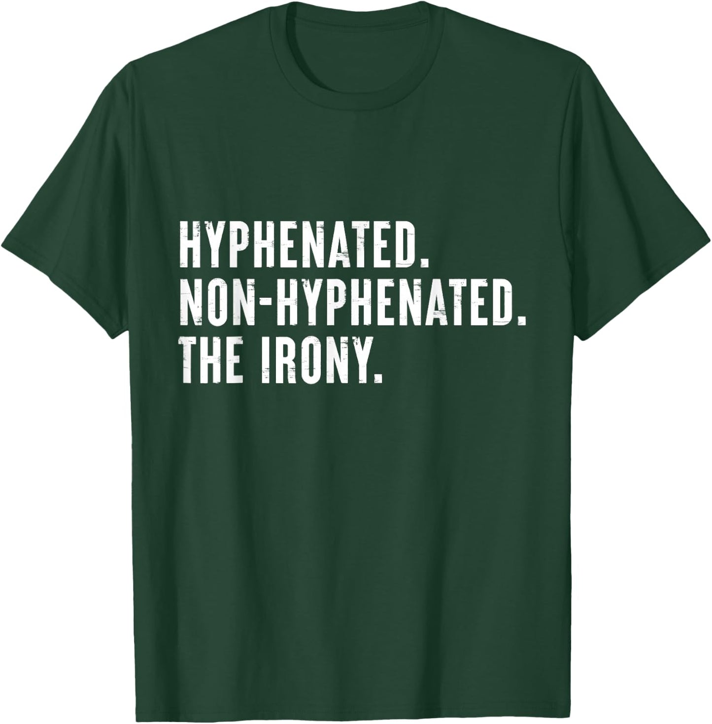Hyphenated. Non-Hyphenated. The Irony Funny Saying T-Shirt - T-Shirt | Forest