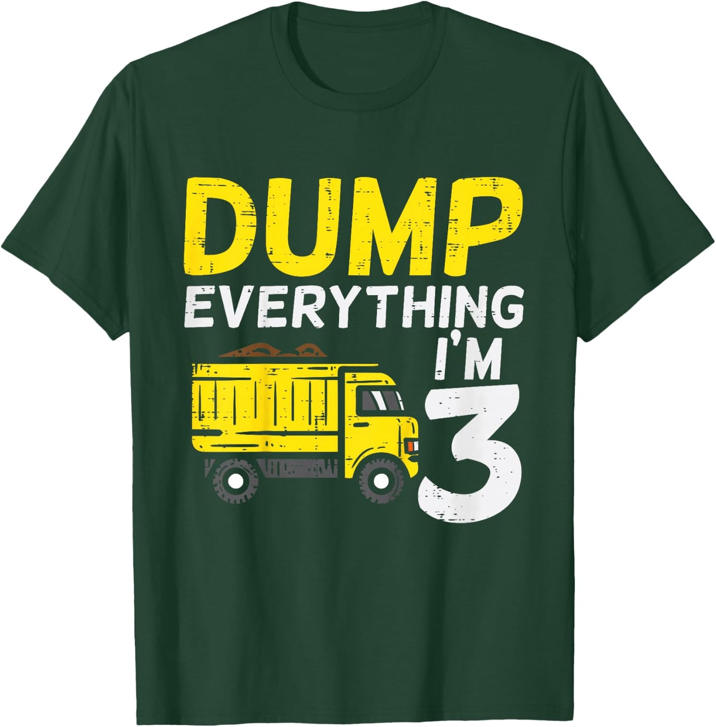 Kids Dump Everything Im 3 Truck Three Years Old 3rd Birthday Boy T-Shirt - T-Shirt | Forest