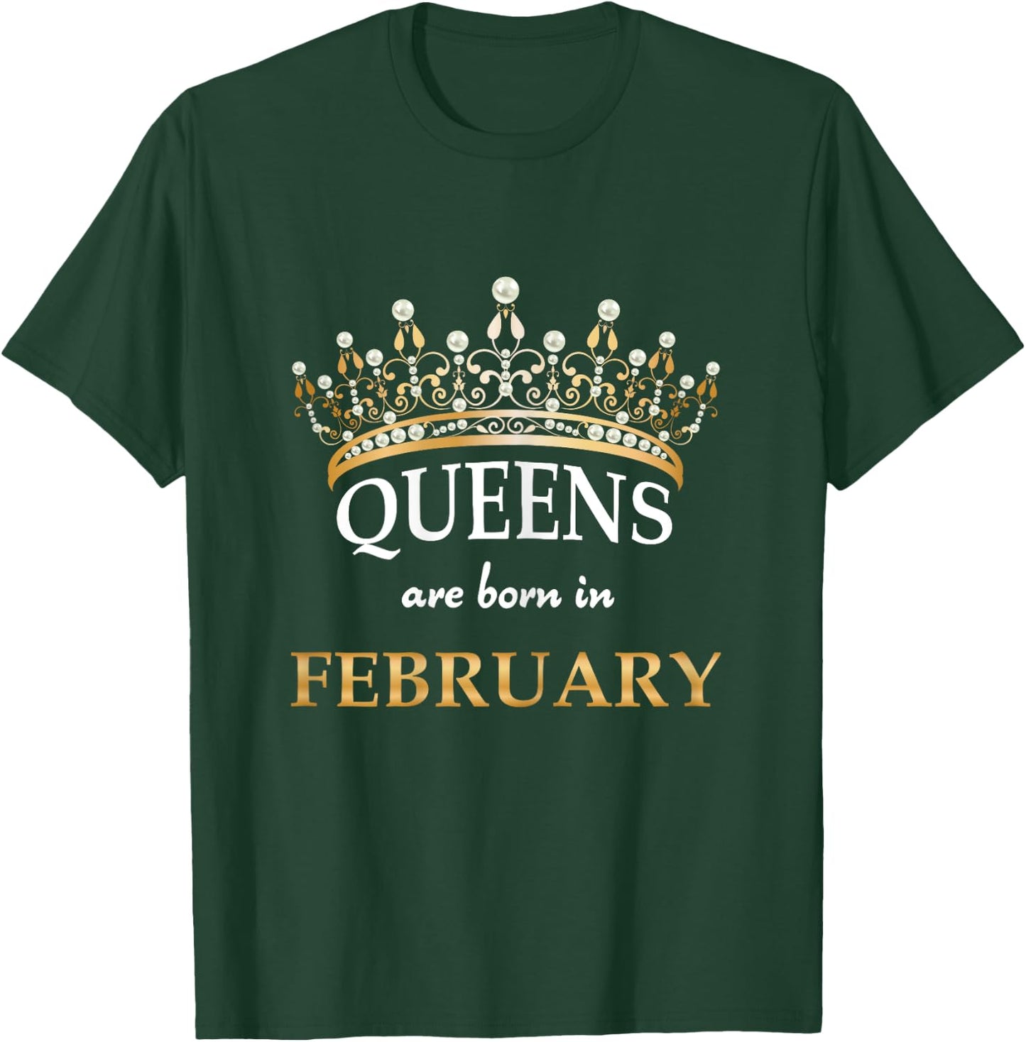 Cute Queens Are Born In February Birthday Women Gift T-Shirt - T-Shirt | Forest