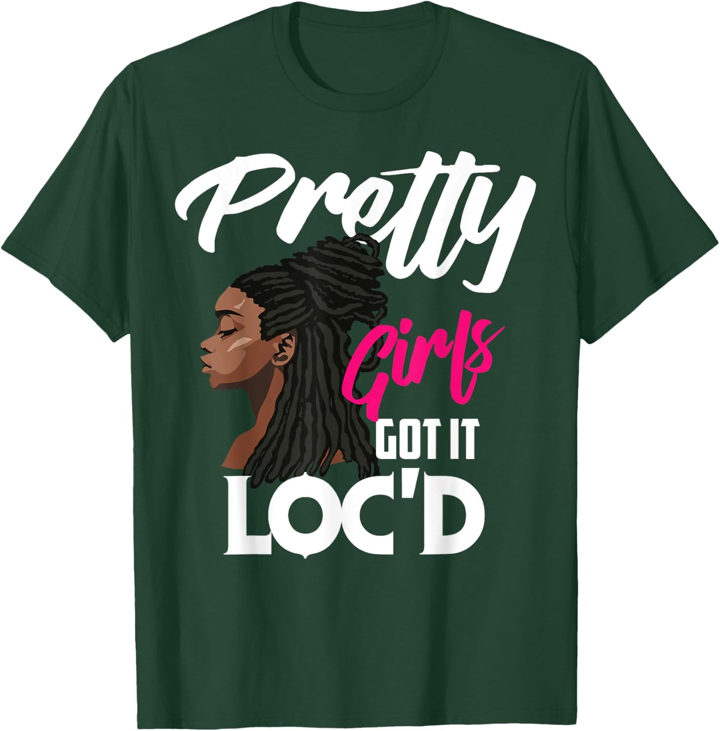 Cool Pretty Girls Got It Loc'd Funny Melanin Afro Lover Gift T-Shirt - T-Shirt | Forest