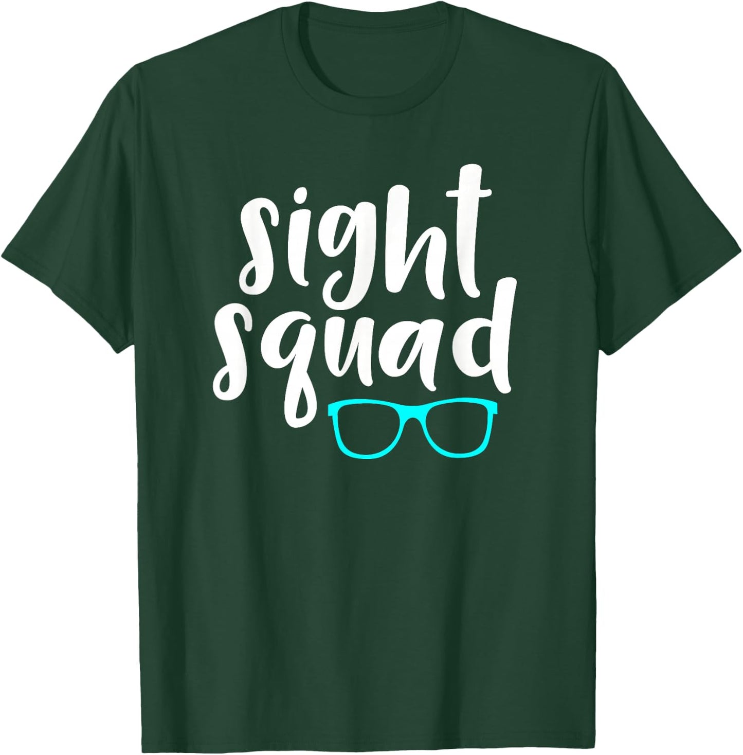 Optometry Office Sight Squad Saying / Ophthalmology Eye Exam T-Shirt - T-Shirt | Forest