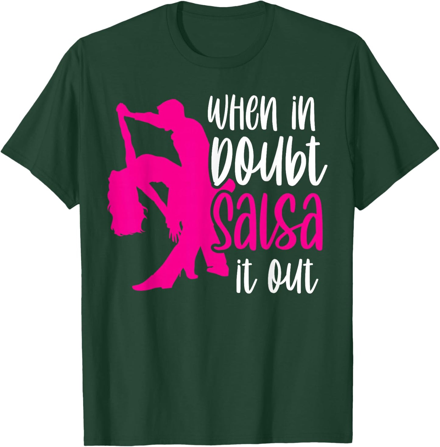 When in Doubt Salsa It Out Latin Dancer Dancing Dance T-Shirt - T-Shirt | Forest