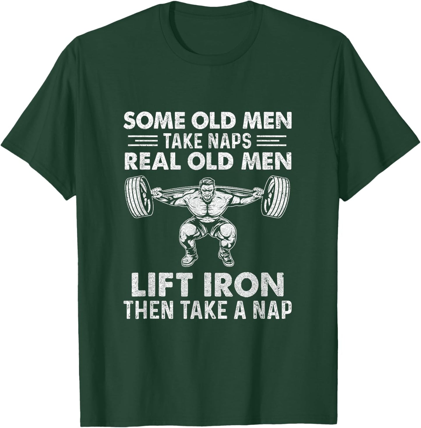 Some Old Men Take Naps Real Old Men Funny Weight Lifting T-Shirt - T-Shirt | Forest