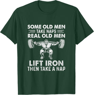 Some Old Men Take Naps Real Old Men Funny Weight Lifting T-Shirt - T-Shirt | Forest