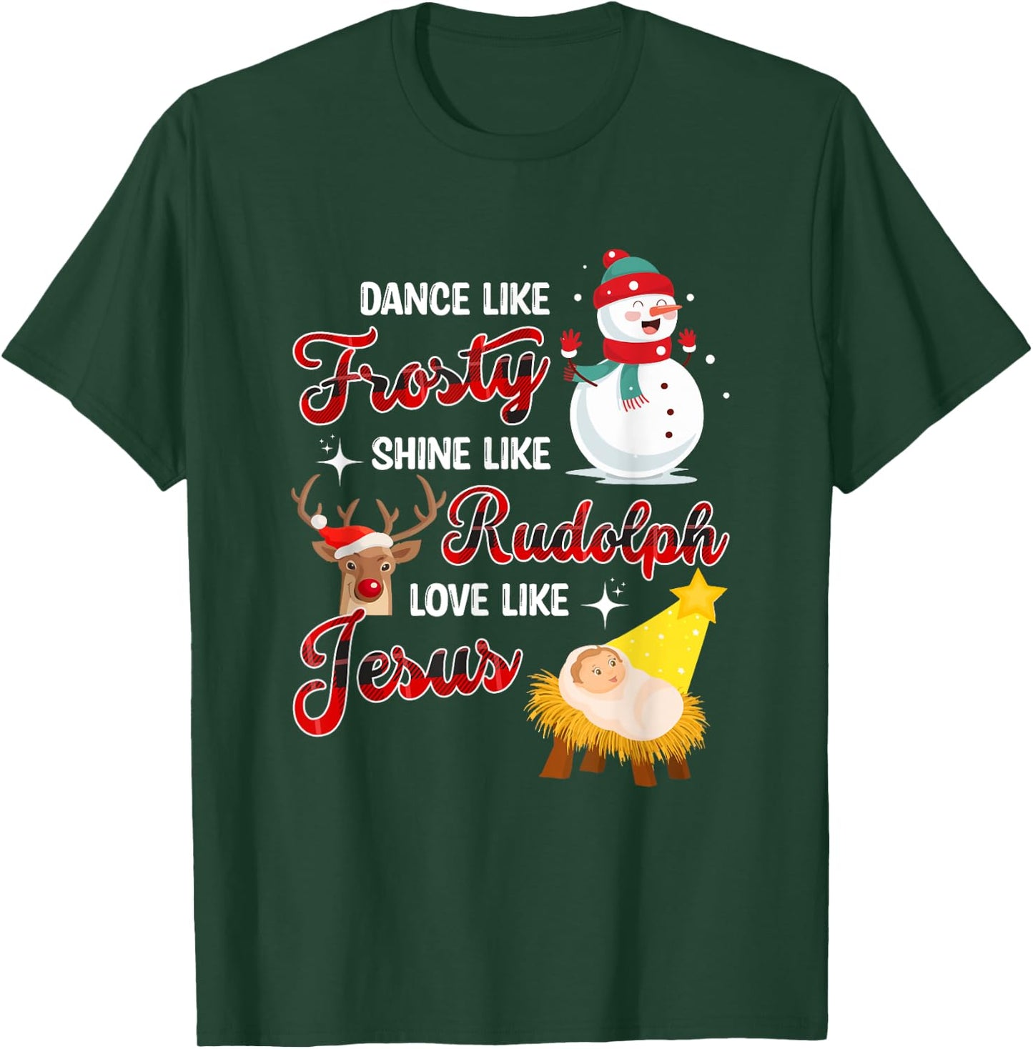 Dance Like Frosty Shine Like Rudolph Love Like Jesus Xmas T-Shirt - T-Shirt | Forest