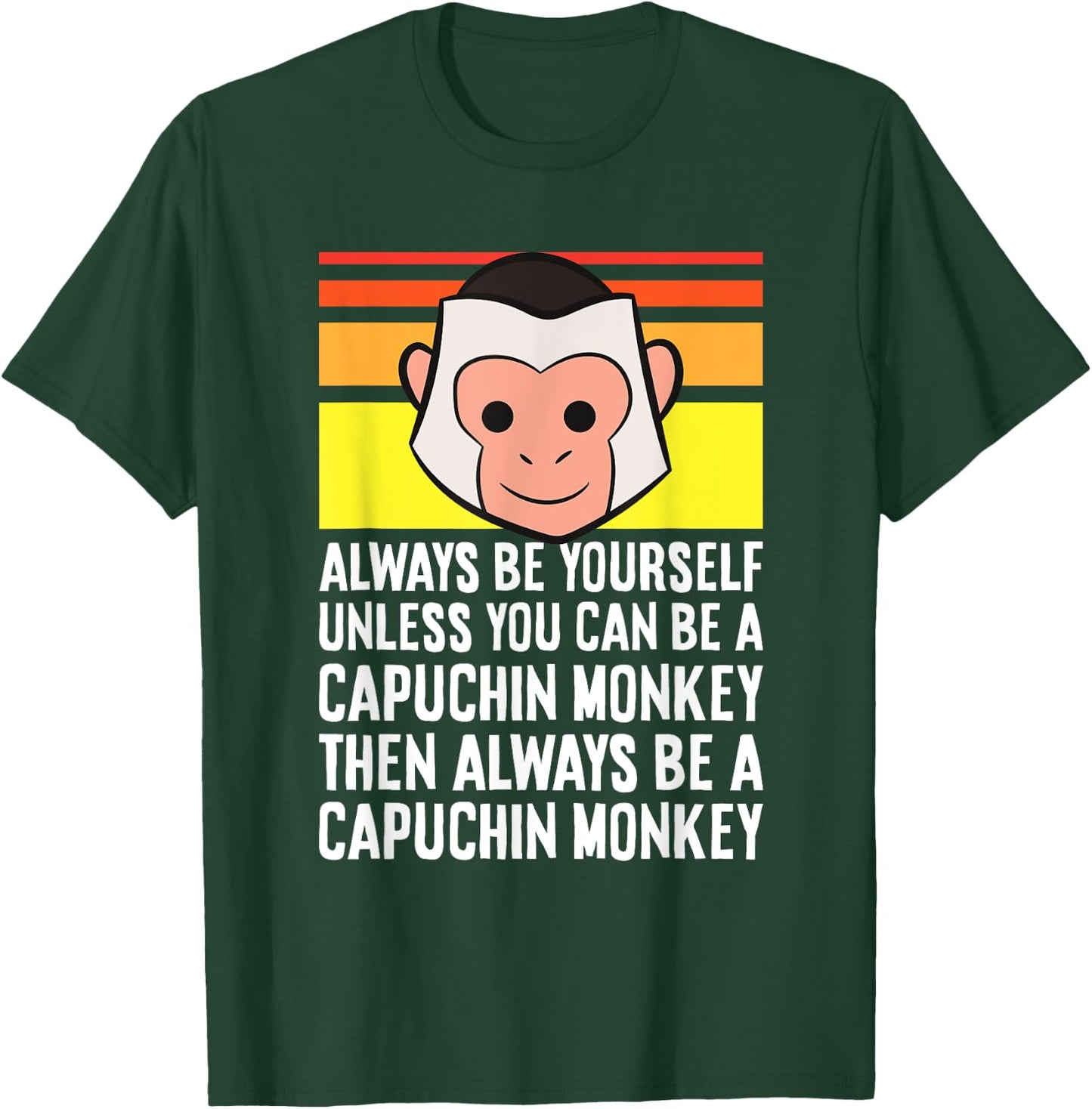 Always Be Yourself Unless You Can Be A Capuchin Monkey T-Shirt - T-Shirt | Forest