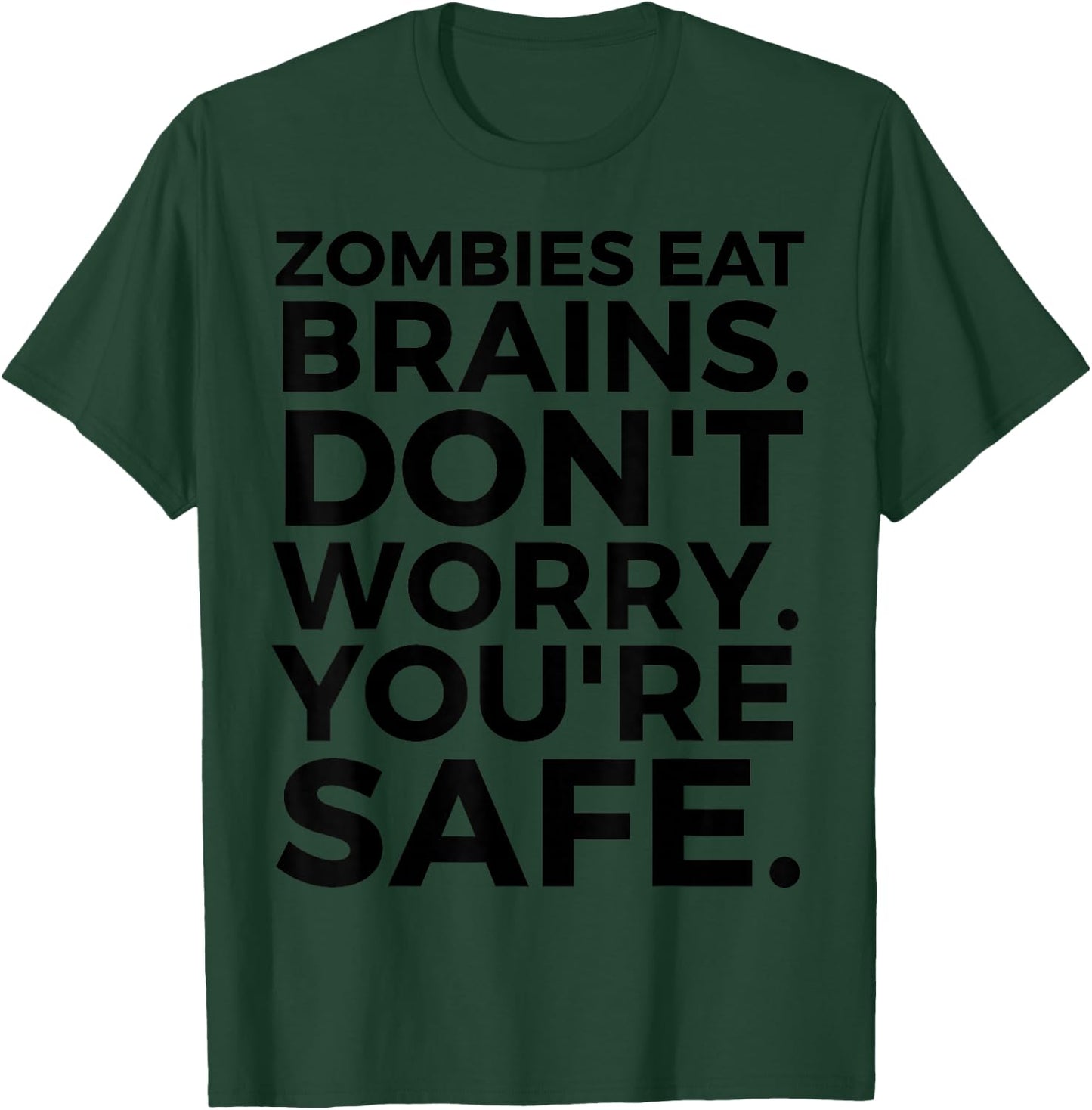 Zombies Eat Brains Don't Worry You're Safe - Funny Halloween T-Shirt - T-Shirt | Forest