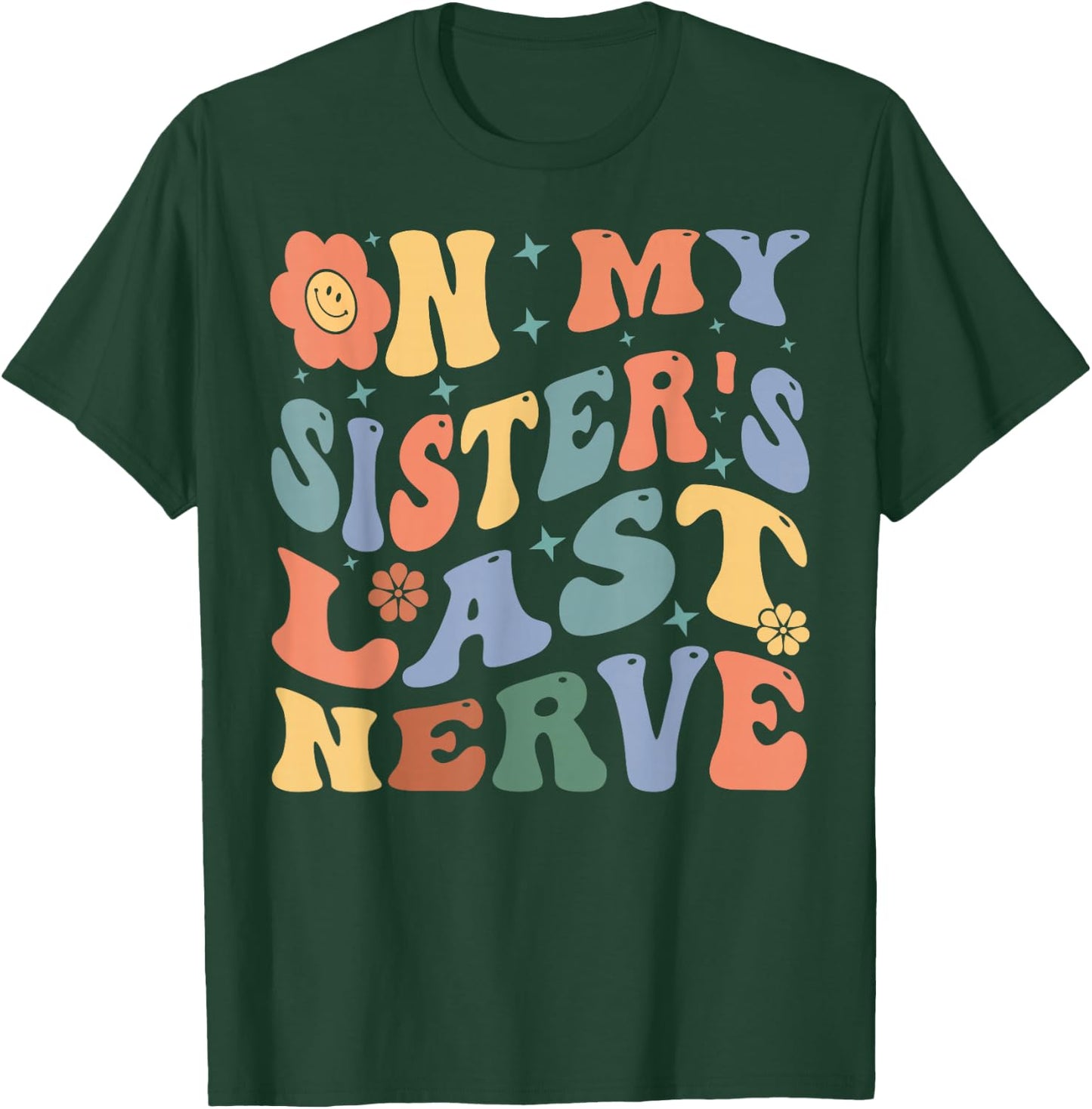 On My Sister's Last Nerve - Funny Sarcasm Sarcastic Saying T-Shirt - T-Shirt | Forest