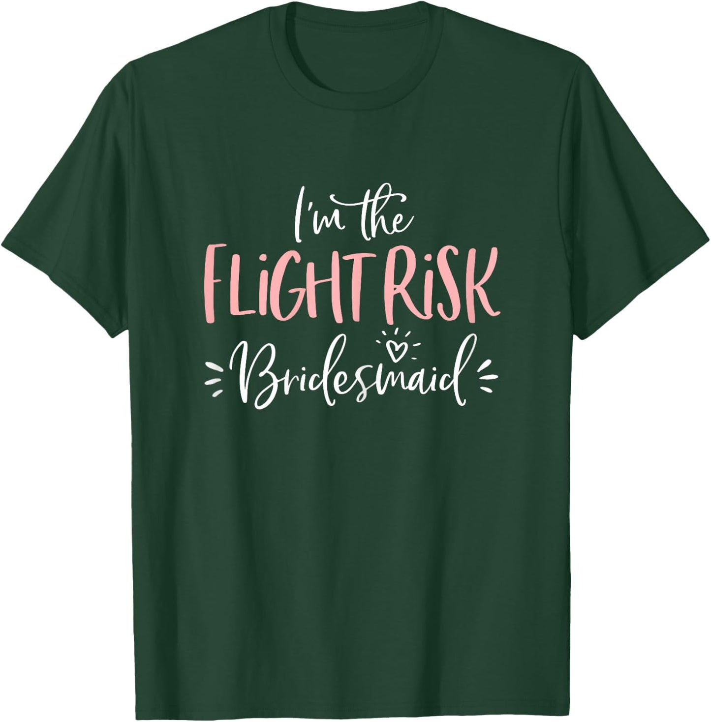 Flight Risk Bridesmaid Group Funny Matching Bachelorette T-Shirt - T-Shirt | Forest