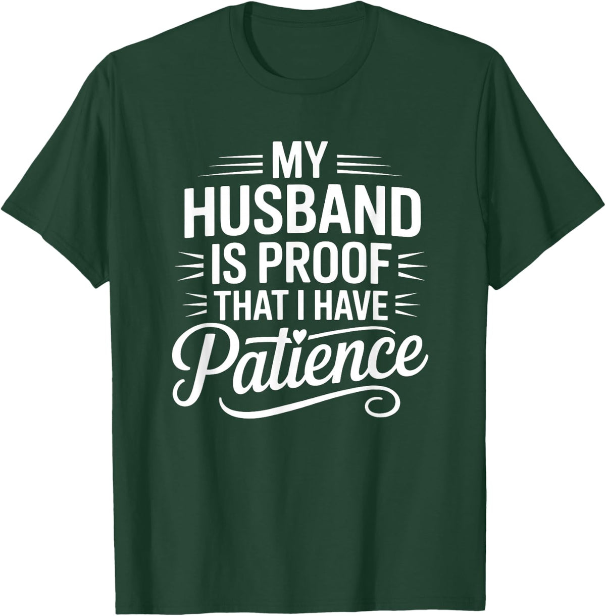 My Husband is Proof I Have Patience Funny Wife T-Shirt - T-Shirt | Forest