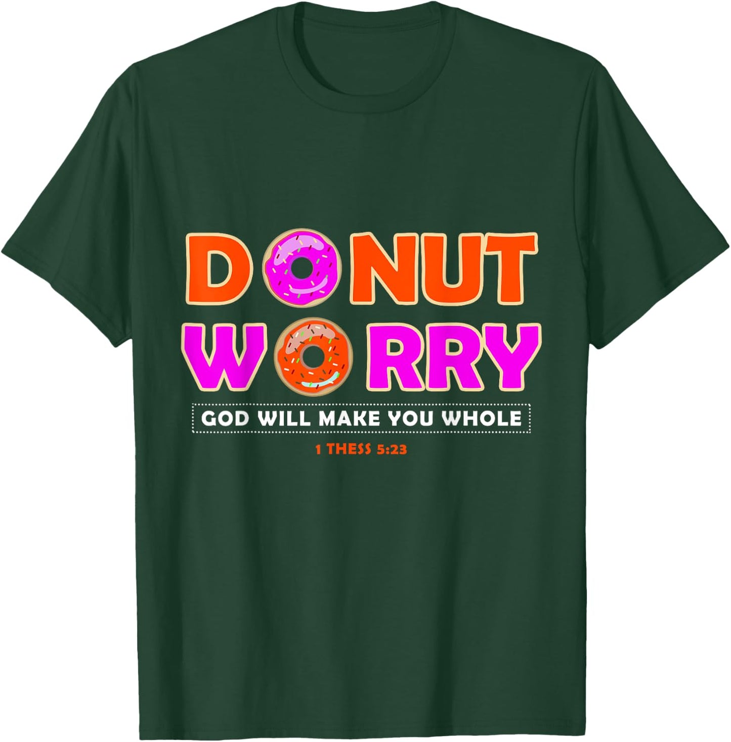 Donut Worry God Make You Whole - Christian Funny T-Shirt - T-Shirt | Forest