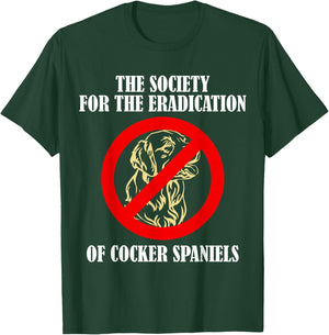 The Society For The Eradication Of Cocker Spaniels T-Shirt - T-Shirt | Forest