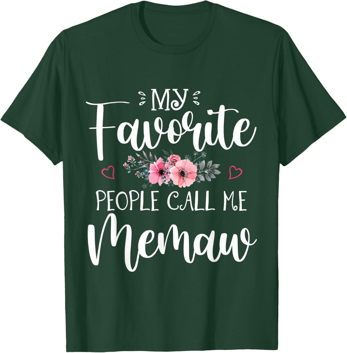 My Favorite People Call Me Memaw Shirt Floral Mother's Day T-Shirt - T-Shirt | Forest