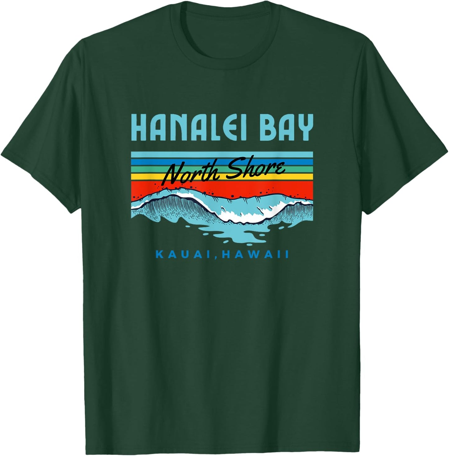Hanalei Bay Shirt Kauai Hawaii North Shore T-Shirt - T-Shirt | Forest