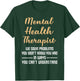 Mental Illness Gift Therapist Quote T-Shirt - T-Shirt | Forest