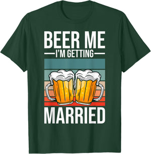Beer Me I'm Getting Married Bachelor Party Getting Married T-Shirt - T-Shirt | Forest