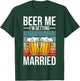 Beer Me I'm Getting Married Bachelor Party Getting Married T-Shirt - T-Shirt | Forest